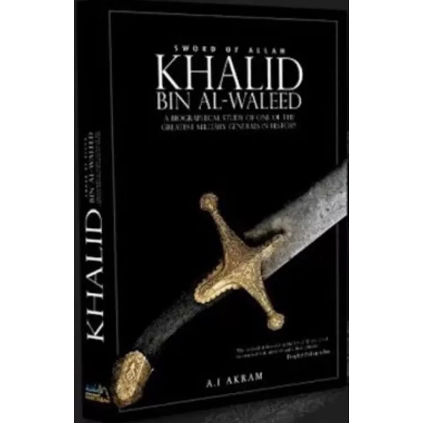 Khalid Bin Al-Waleed - A Biography of One of the Greatest Military Generals in History